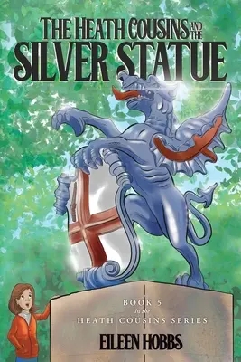 Heath Cousins a stříbrná socha: Kniha 5 ze série Vřesovištní bratranci a stříbrná socha - The Heath Cousins and the Silver Statue: Book 5 in the Heath Cousins Series