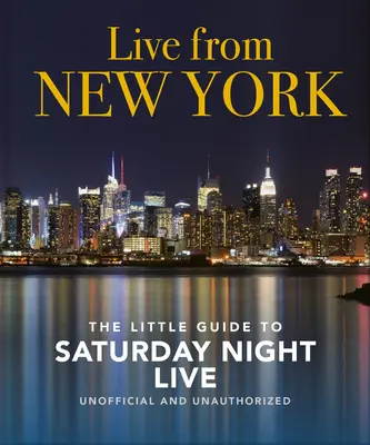 Élőben New Yorkból: A kis útmutató a Saturday Night Live-hoz - Live from New York: The Little Guide to Saturday Night Live