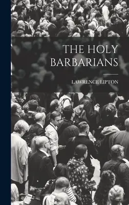 A szent barbárok - The Holy Barbarians