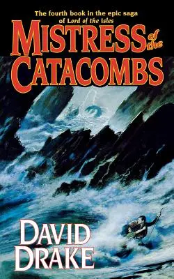 A katakombák úrnője: A negyedik könyv a „Lord of the Isles” epikus saga negyedik kötetéből - Mistress of the Catacombs: The Fourth Book in the Epic Saga of 'Lord of the Isles'