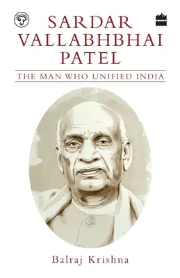 Sardar Vallabhbhai Patel: A férfi, aki egyesítette Indiát - Sardar Vallabhbhai Patel: The Man Who Unified India