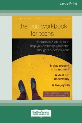 The OCD Workbook for Teens: Mindfulness és CBT készségek a nemkívánatos gondolatok és kényszerek leküzdéséhez [16pt Large Print Edition] - The OCD Workbook for Teens: Mindfulness and CBT Skills to Help You Overcome Unwanted Thoughts and Compulsions [16pt Large Print Edition]