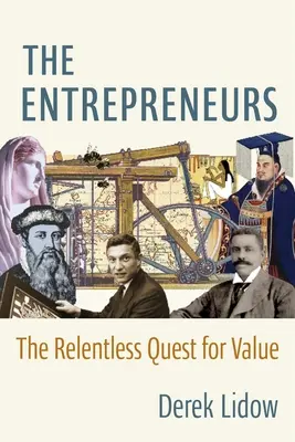 A vállalkozók: A könyörtelen értékkeresés - The Entrepreneurs: The Relentless Quest for Value