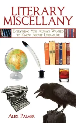 Irodalmi apróságok: Minden, amit mindig is tudni akartál az irodalomról - Literary Miscellany: Everything You Always Wanted to Know about Literature