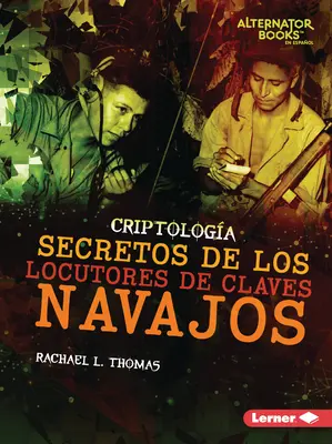 Secretos de Los Locutores de Claves Navajos (A navahói kódbeszélők titkai) - Secretos de Los Locutores de Claves Navajos (Secrets of Navajo Code Talkers)