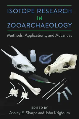 Izotópkutatás az állatrégészetben: Módszerek, alkalmazások és előrelépések - Isotope Research in Zooarchaeology: Methods, Applications, and Advances