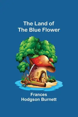 A kék virág földje - The Land of the Blue Flower