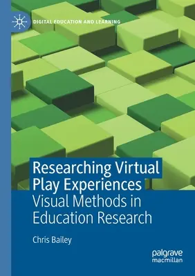 Virtuális játékélmények kutatása: Vizuális módszerek az oktatáskutatásban - Researching Virtual Play Experiences: Visual Methods in Education Research