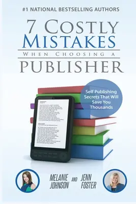 7 költséges hiba a kiadó kiválasztásakor: Self-Publishing Secrets That Will Save You Thousands - 7 Costly Mistakes When Choosing a Publisher: Self-Publishing Secrets That Will Save You Thousands