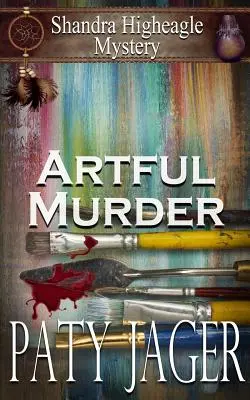 Artful Murder: Shandra Higheagle Rejtély - Artful Murder: Shandra Higheagle Mystery