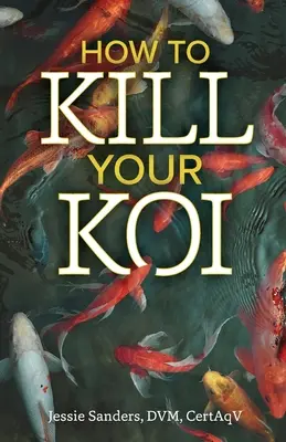 Hogyan ölheted meg a koidat - How to Kill Your Koi