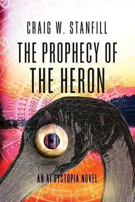 A kócsag próféciája: An AI Dystopia Novel - The Prophecy of the Heron: An AI Dystopia Novel