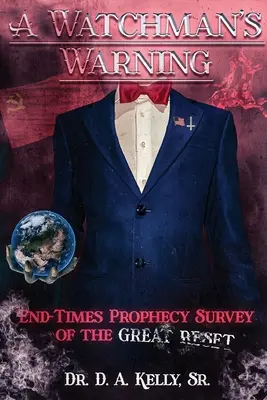 A Watchman's Warning: A végidők próféciája A nagy visszaállítás áttekintése - A Watchman's Warning: End-Times Prophecy Survey of the Great Reset