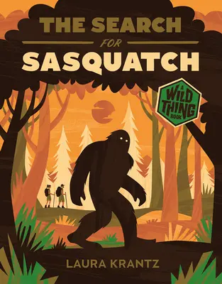 The Search for Sasquatch (A Wild Thing könyv) - The Search for Sasquatch (a Wild Thing Book)