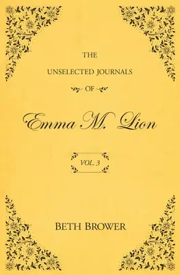 The Unselected Journals of Emma M. Lion: Vol. 3