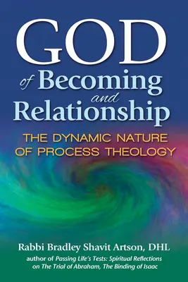 A válás és a kapcsolat Istene: A folyamatteológia dinamikus természete - God of Becoming and Relationship: The Dynamic Nature of Process Theology