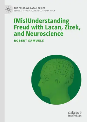 Freud (félre)megértése Lacan, Zizek és az idegtudomány segítségével - (Mis)Understanding Freud with Lacan, Zizek, and Neuroscience