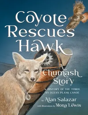 Coyote Rescues Hawk: A Chumash története és a Tomol-an óceáni deszkakanó története - Coyote Rescues Hawk: A Chumash Story & History of the Tomol-an Ocean Plank Canoe