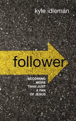 Follower: Többé válni, mint Jézus rajongójává - Follower: Becoming More Than Just a Fan of Jesus