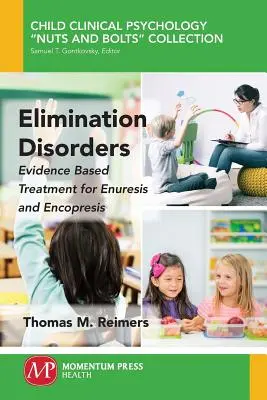 Eliminációs zavarok: Az enuresis és az encopresis bizonyítékokon alapuló kezelése - Elimination Disorders: Evidence-Based Treatment for Enuresis and Encopresis