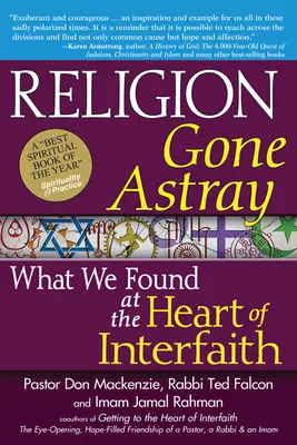 Religion Gone Astray: Amit a vallásközi vallás szívében találtunk - Religion Gone Astray: What We Found at the Heart of Interfaith