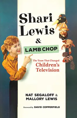 Shari Lewis és a Lamb Chop: A csapat, amely megváltoztatta a gyermektelevíziót - Shari Lewis and Lamb Chop: The Team That Changed Children's Television