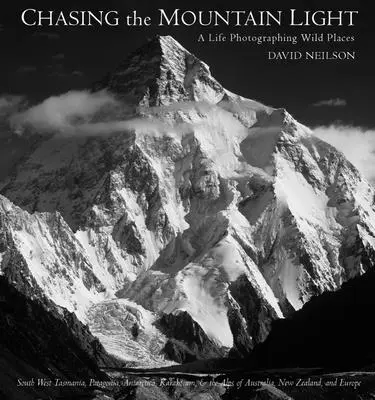 A hegyi fényt kergetve: A Life Photographing Wild Places - Chasing the Mountain Light: A Life Photographing Wild Places