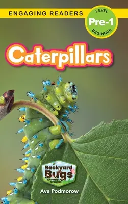 Hernyók: (Engaging Readers, Pre-1 szint) - Caterpillars: Backyard Bugs and Creepy-Crawlies (Engaging Readers, Level Pre-1)