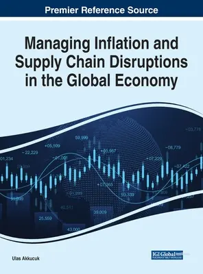 Az infláció és az ellátási lánc megszakadásainak kezelése a globális gazdaságban - Managing Inflation and Supply Chain Disruptions in the Global Economy