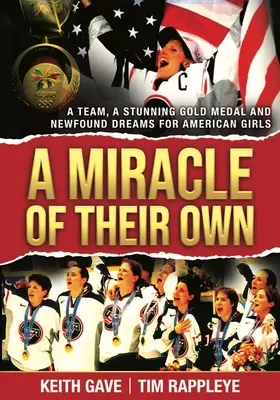 A saját csodájuk: Egy csapat, egy lenyűgöző aranyérem és új álmok az amerikai lányok számára - A Miracle of Their Own: A Team, a Stunning Gold Medal and Newfound Dreams for American Girls