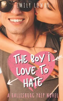 The Boy I Love to Hate: A Sweet YA Romance (A fiú, akit szeretek gyűlölni) - The Boy I Love to Hate: A Sweet YA Romance