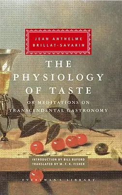 Az ízlelés élettana: Vagy elmélkedések a transzcendentális gasztronómiáról; Bill Buford bevezetője - The Physiology of Taste: Or Meditations on Transcendental Gastronomy; Introduction by Bill Buford