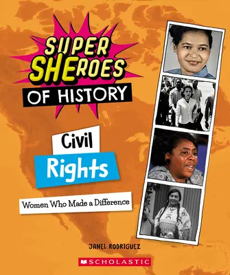 Polgárjogok (A történelem szuperhősei): Nők, akik változást hoztak - Civil Rights (Super Sheroes of History): Women Who Made a Difference