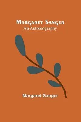 Margaret Sanger: önéletrajz - Margaret Sanger: an autobiography