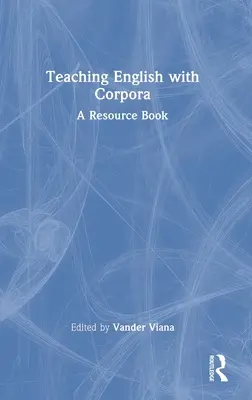 Teaching English with Corpora: A Resource Book