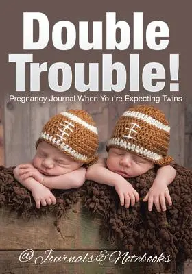 Dupla baj! Terhességi napló, ha ikreket vársz - Double Trouble! Pregnancy Journal When You're Expecting Twins