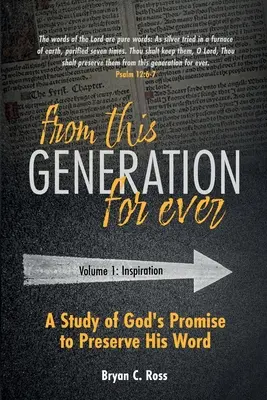 Ettől a nemzedéktől mindörökké: A Study of God's Promise to Preserve His Word (Tanulmány Isten ígéretéről, hogy megőrzi az Igét) - From This Generation For Ever: A Study of God's Promise to Preserve His Word