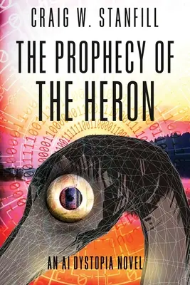 A kócsag próféciája: An AI Dystopia Novel - The Prophecy of the Heron: An AI Dystopia Novel