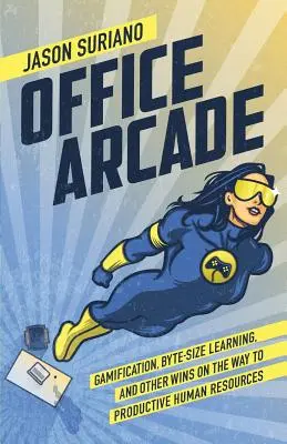 Office Arcade: Gamification, byte-alapú tanulás és egyéb győzelmek a produktív humánerőforrás felé vezető úton - Office Arcade: Gamification, Byte-Size Learning, and Other Wins on the Way to Productive Human Resources