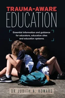 Trauma-tudatos oktatás: Alapvető információk és útmutatás pedagógusok, oktatási helyszínek és oktatási rendszerek számára - Trauma-Aware Education: Essential information and guidance for educators, education sites and education systems
