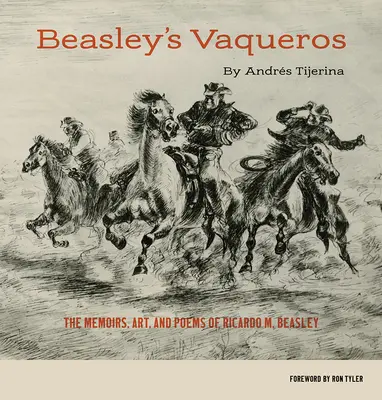 Beasley's Vaqueros: Beasley: Ricardo M. Beasley emlékiratai, művészete és versei - Beasley's Vaqueros: The Memoirs, Art, and Poems of Ricardo M. Beasley