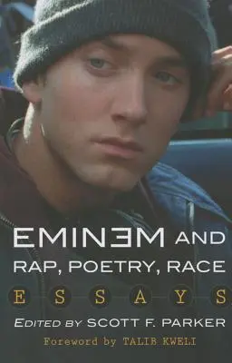 Eminem és a rap, a költészet, a verseny: Esszék - Eminem and Rap, Poetry, Race: Essays