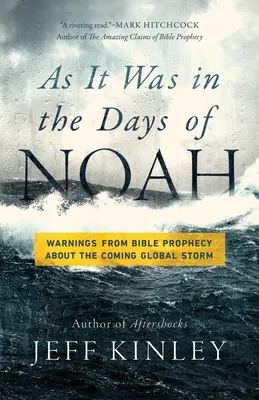 Mint Noé napjaiban: A bibliai próféciák figyelmeztetései a közelgő globális viharról - As It Was in the Days of Noah: Warnings from Bible Prophecy about the Coming Global Storm