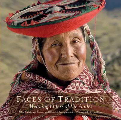 A hagyomány arcai: Az Andok szövő öregjei - Faces of Tradition: Weaving Elders of the Andes