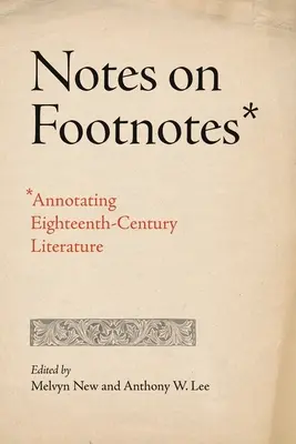 Jegyzetek a lábjegyzetekről: A tizennyolcadik századi irodalom jegyzetelése - Notes on Footnotes: Annotating Eighteenth-Century Literature