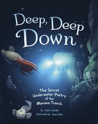 Mélyen, mélyen lent: A Mariana-árok titkos víz alatti költészete - Deep, Deep Down: The Secret Underwater Poetry of the Mariana Trench