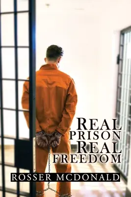 Valódi börtön Valódi szabadság - Real Prison Real Freedom