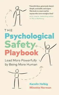 A pszichológiai biztonság játékkönyve: Vezess erőteljesebben azáltal, hogy emberibb vagy - The Psychological Safety Playbook: Lead More Powerfully by Being More Human