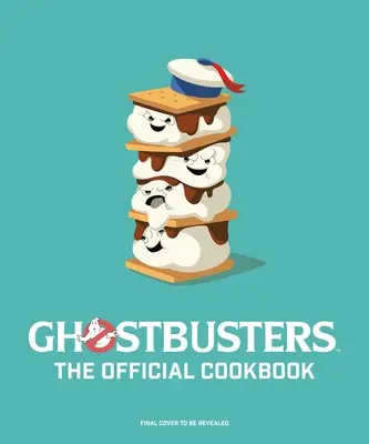 Szellemirtók: The Official Cookbook: (Ghostbusters Film, Original Ghostbusters, Ghostbusters Movie) - Ghostbusters: The Official Cookbook: (Ghostbusters Film, Original Ghostbusters, Ghostbusters Movie)