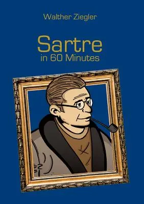 Sartre v 60 minutách: Velcí myslitelé v 60 minutách - Sartre in 60 Minutes: Great Thinkers in 60 Minutes